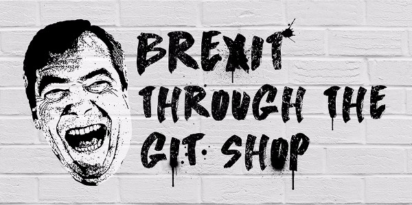 Brexit through the Git Shop! at The Horse & Stables